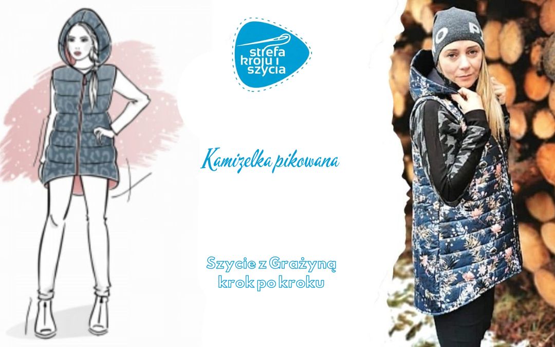 Szycie krok po&nbsp;kroku – pikowana kamizelka z&nbsp;kapturem