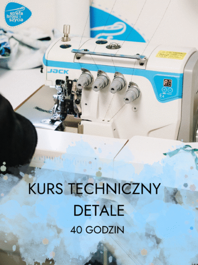 MOCNY KURS TECHNICZNY – KURS ODSZYWANIA DETALI (40 h)