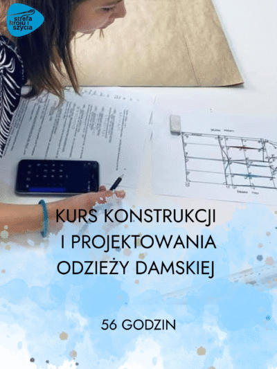 KURS KONSTRUKCJI I PROJEKTOWANIA ODZIEŻY DAMSKIEJ (56 h)